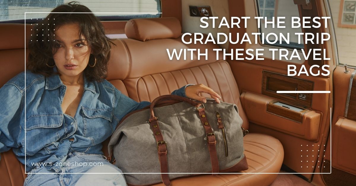 Start the Best Graduation Trip with These Travel Bags