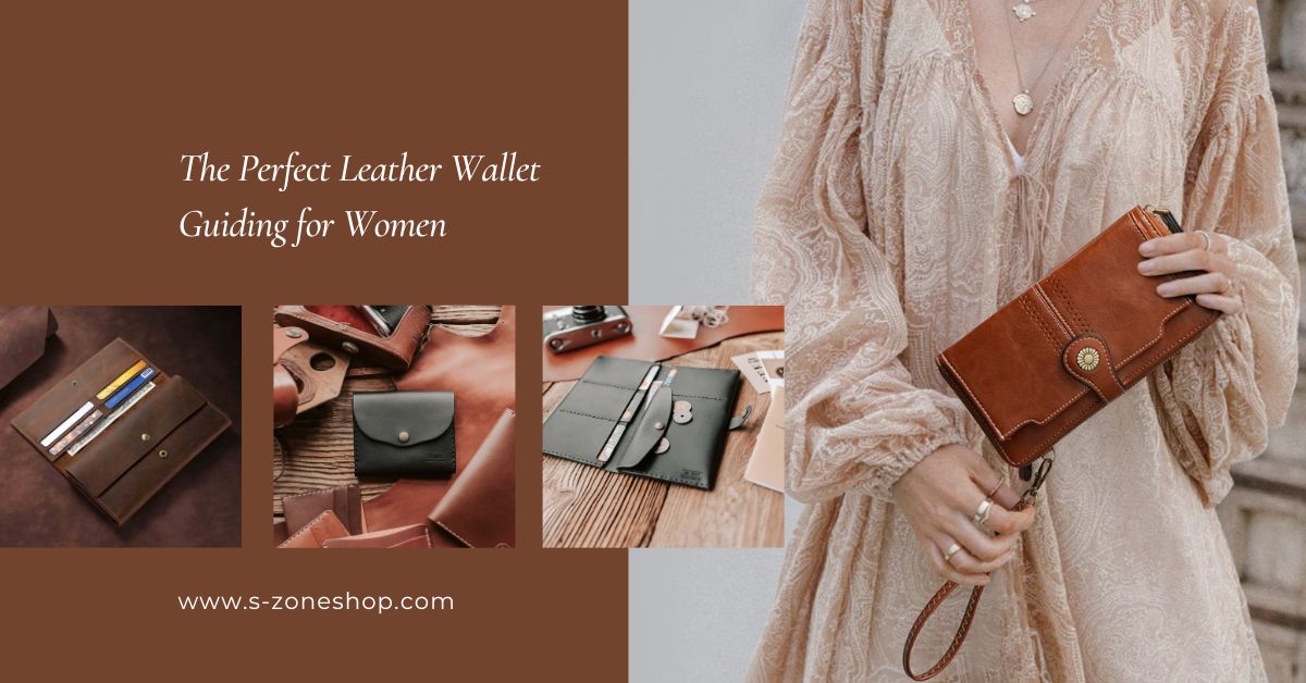 The Perfect Leather Wallet Guiding for Women